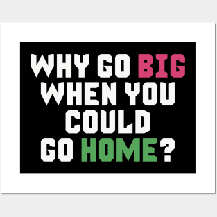 Why Go Big When You Could Go Home? Posters and Art